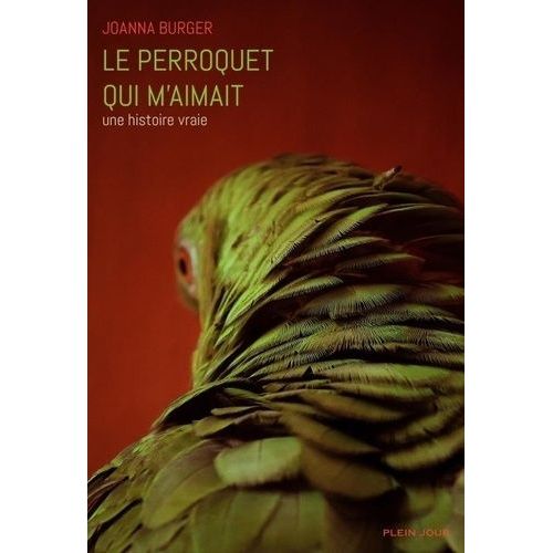 Le Perroquet Qui M'aimait - Une Histoire Vraie