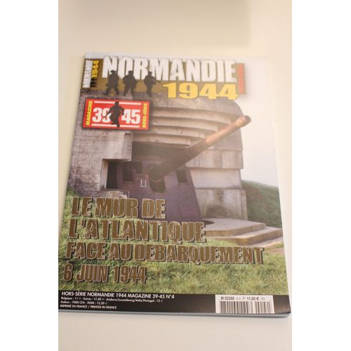 Magazine 39/45- Normandie 1944 Hors Serie N°4- Le Mur De L'Atlantique Face Au Debarquement 6 Juin 1944