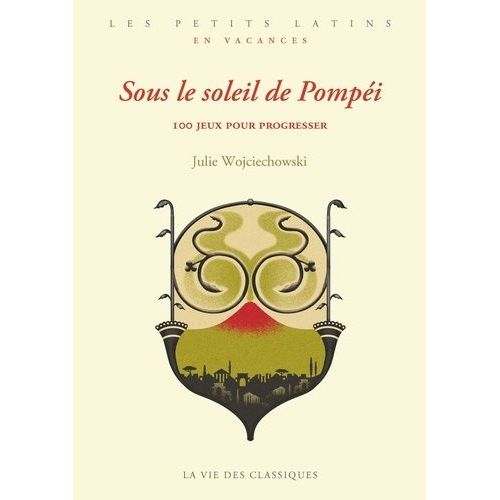 Sous Le Soleil De Pompéi - 100 Jeux Pour Progresser