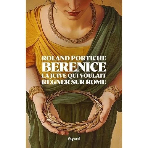 Bérénice - La Juive Qui Voulait Régner Sur Rome