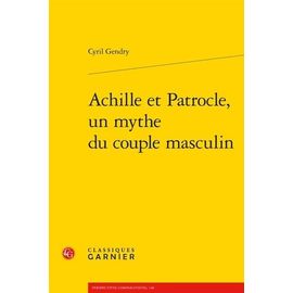 Achille Et Patrocle, Un Mythe Du Couple Masculin