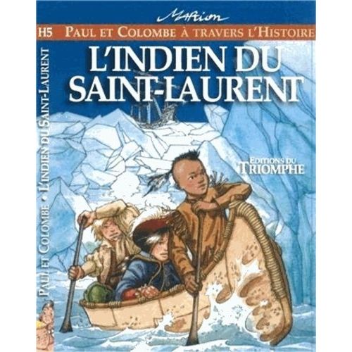 Paul Et Colombe À Travers L'histoire - Tome 5 - L'indien Du Saint-Laurent