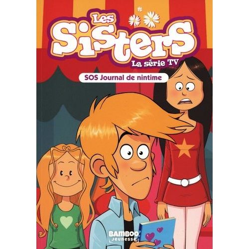 Les Sisters - La Série Tv - Tome 85 - Sos Journal De Nintime