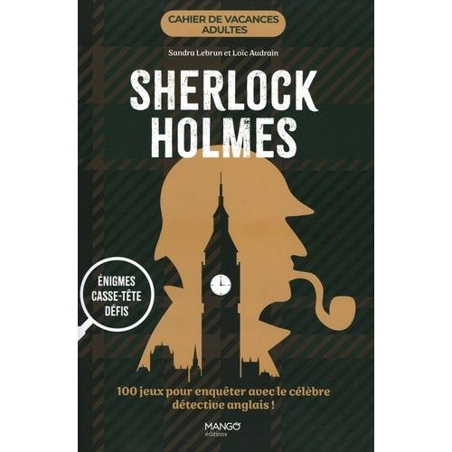 Cahier De Vacances Adultes Sherlock Holmes - 100 Jeux Pour Enquêter Avec Le Célèbre Détective Anglais !