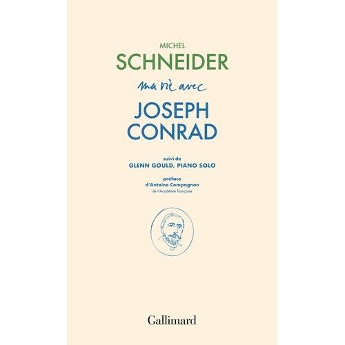 Ma Vie Avec Joseph Conrad - Suivi De Glenn Gould, Piano Solo