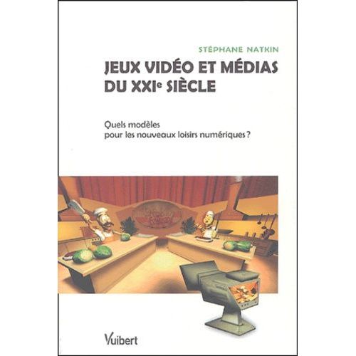 Jeux Vidéo Et Médias Du Xxie Siècle - Quels Modèles Pour Les Nouveaux Loisirs Numériques ?