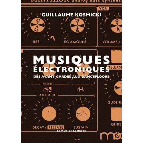 Musiques Électroniques - Des Avant-Gardes Aux Dancefloors