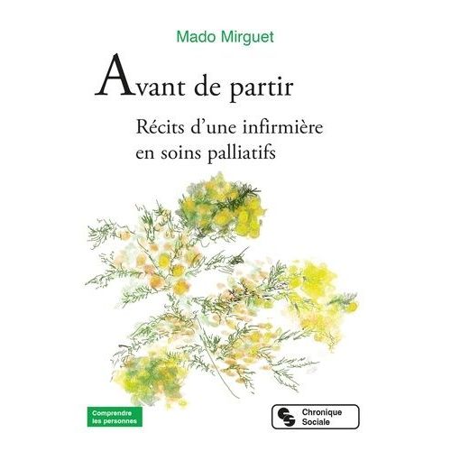 Avant De Partir - Récits D'une Infirmière En Soins Palliatifs