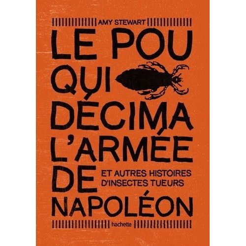 Le Pou Qui Décima L'armée De Napoléon - Et Autres Histoires D'insectes Tueurs