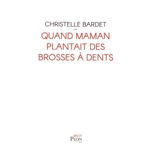 Quand Maman Plantait Des Brosses À Dents