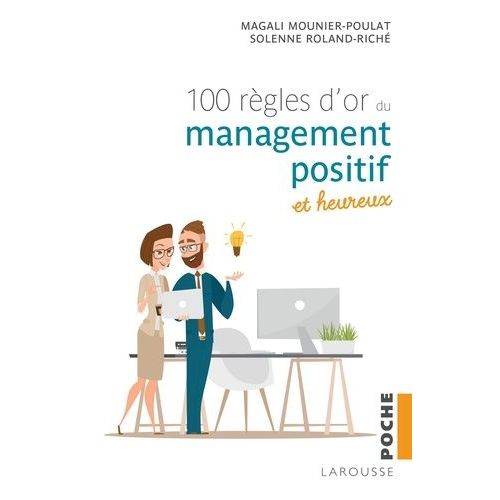 Les 100 Règles D'or Du Management Positif Et Heureux
