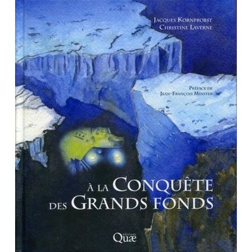 A La Conquête Des Grands Fonds - Techniques D'étude De La Géologie Marine