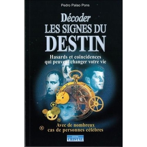 Décoder Les Signes Du Destin - Hasards Et Coïncidences Qui Peuvent Changer Votre Vie