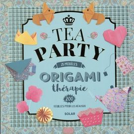 Tea Party - 25 Modèles, 200 Feuilles Pour Les Réaliser