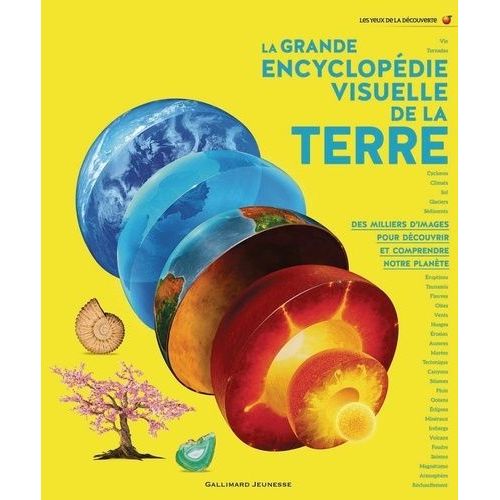 La Grande Encyclopédie Visuelle De La Terre - Des Milliers D'images Pour Découvrir Et Comprendre Notre Planète