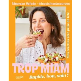 Trop Miam - Rapide, Bon, Sain ! Mes Recettes Zéro Prise De Tête !