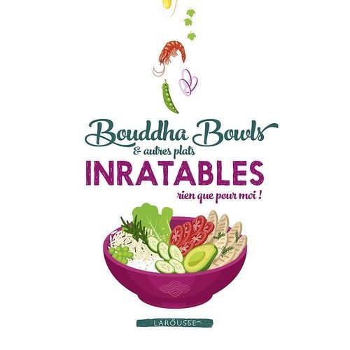 Bouddha Bowls & Autres Plats Inratables Rien Que Pour Moi !