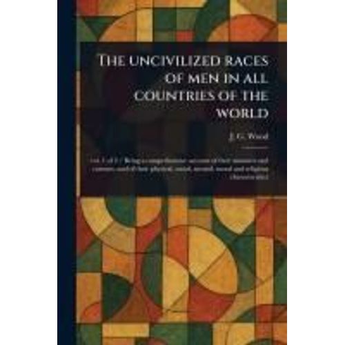 The Uncivilized Races Of Men In All Countries Of The World