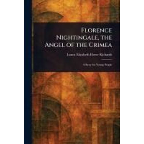 Florence Nightingale, The Angel Of The Crimea