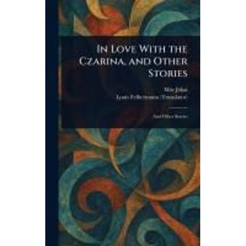 In Love With The Czarina, And Other Stories