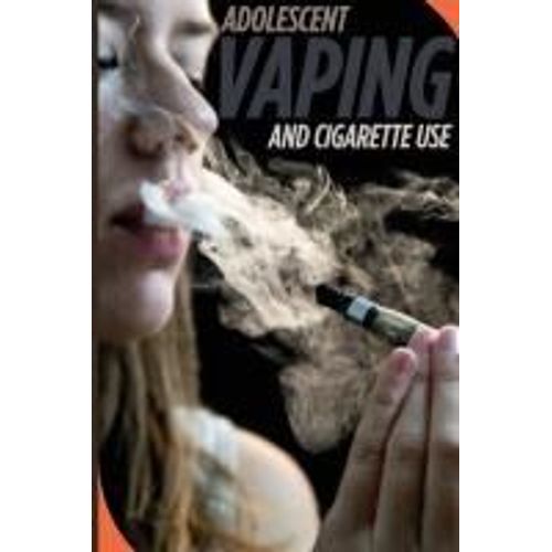 Adolescent Vaping And Cigarette Use