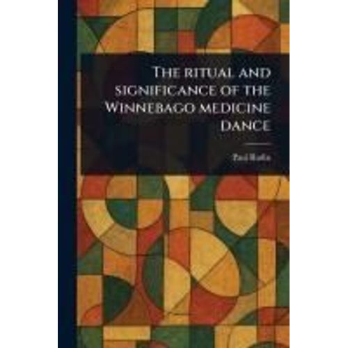 The Ritual And Significance Of The Winnebago Medicine Dance
