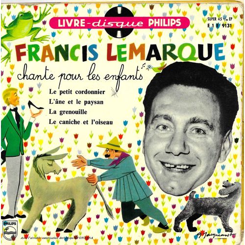 Francis Lemarque Chante Pour Les Enfants : Le Petit Cordonnier - L'Ane Et Le Paysan / La Grenouille - Le Caniche Et L'Oiseau (Livre Disque N° 25)