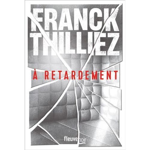 À Retardement : Nouveauté Franck Thilliez 2025 - L'auteur De Thriller Préféré Des Français - Une Enquête De Sharko Et De Son Équipe