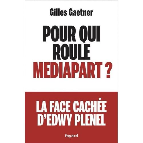 Pour Qui Roule Mediapart ? - La Face Cachée D'edwy Plenel