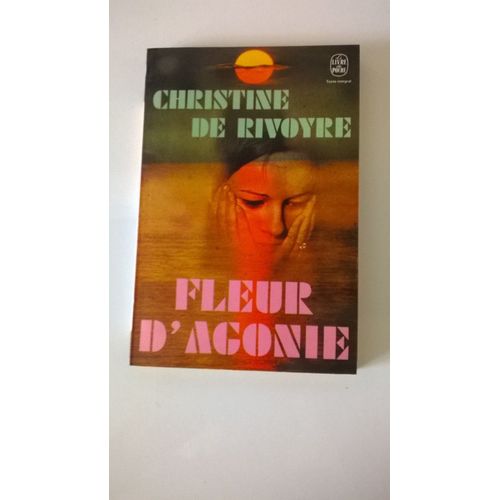 Fleur D'Agonie De Christine De Rivoyre, Le Livre De Poche, 1979, 188 Pages.