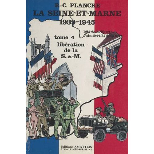 La Seine-Et-Marne, 1939-1945 (4) : L'été De La Liberté