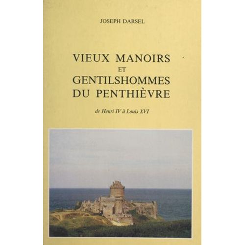Vieux Manoirs Et Gentilshommes Du Penthièvre
