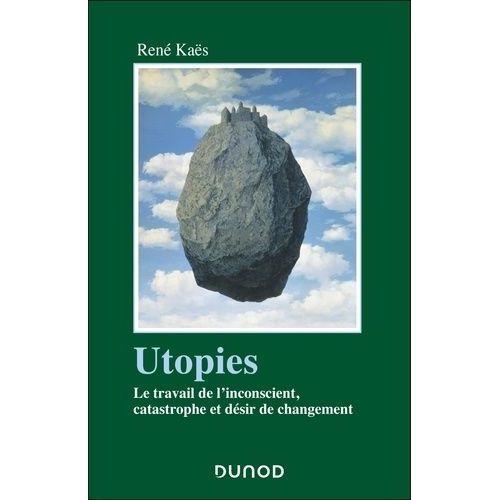 Utopies - Le Travail De L'inconscient, Catastrophe Et Désir De Changement