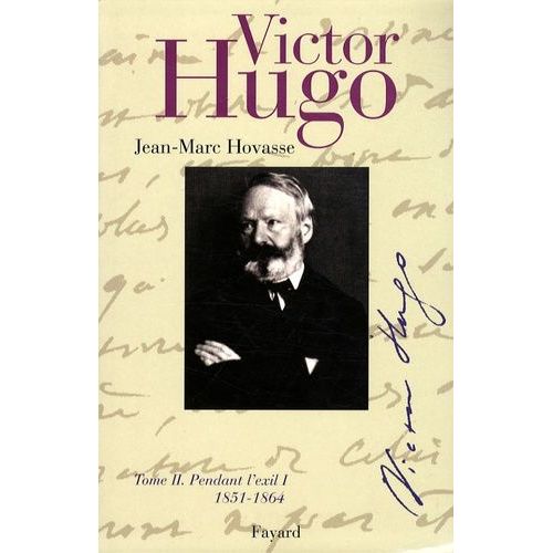 Victor Hugo - Tome 2, Pendant L'exil : 1851-1864