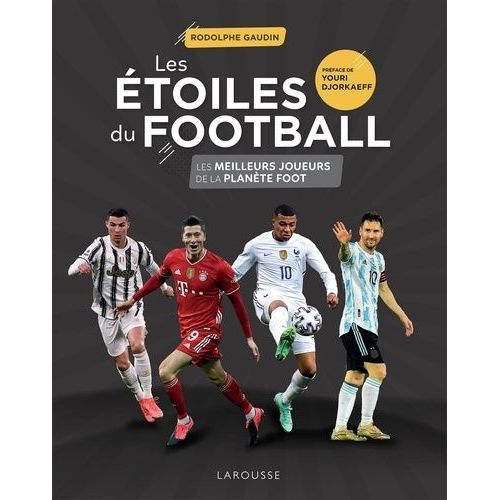 Les Étoiles Du Football - Les Meilleurs Joueurs De La Planète Foot