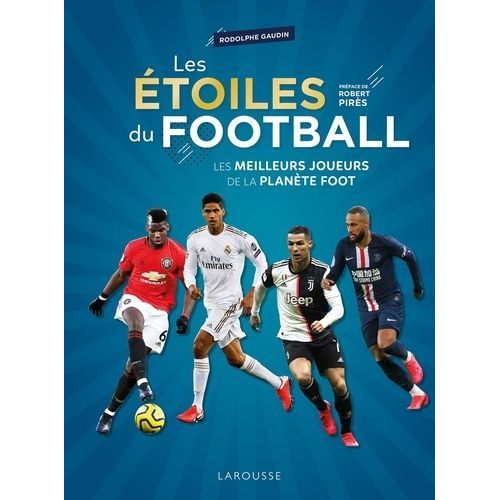 Les Étoiles Du Football - Les Meilleurs Joueurs De La Planète Foot