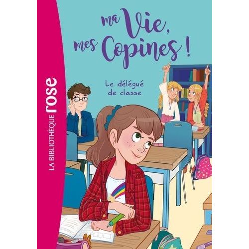 Ma Vie, Mes Copines ! - Tome 2 - Le Délégué De Classe