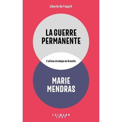 La Guerre Permanente - L'ultime Stratégie Du Kremlin