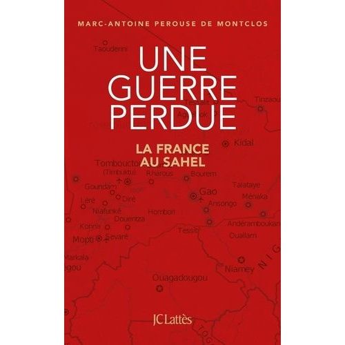 Une Guerre Perdue - La France Au Sahel