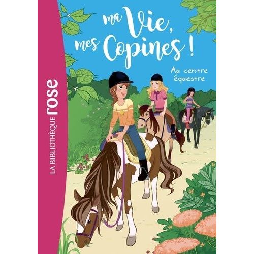 Ma Vie, Mes Copines ! - Tome 10 - Au Centre Équestre