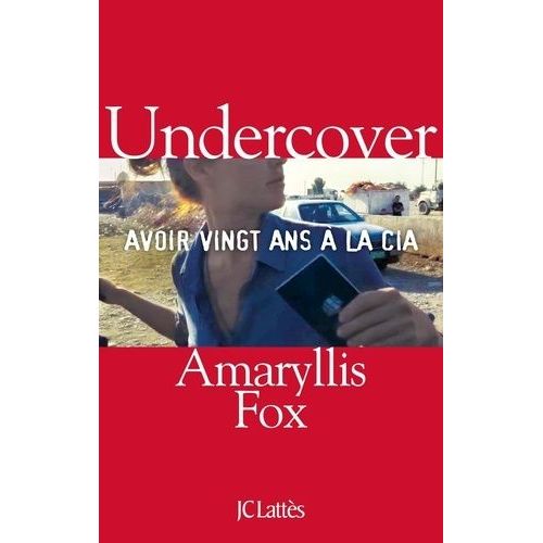 Undercover - Avoir Vingt Ans À La Cia