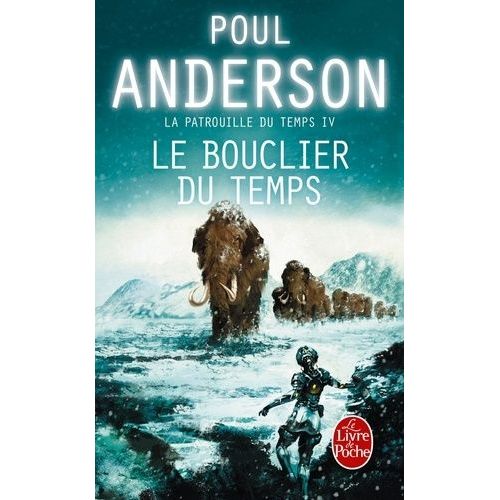 La Patrouille Du Temps - Tome 4 - Le Bouclier Du Temps