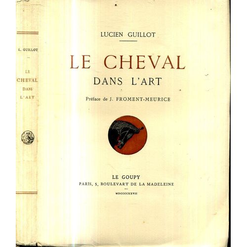 Le Cheval Dans L Art Par Lucien Guillot Editions Le Goupy Paris 1927 220 Pages