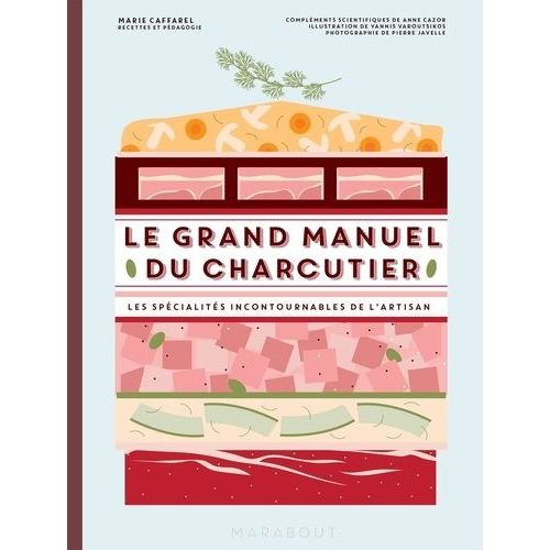 Le Grand Manuel Du Charcutier - Les Spécialités Incontournables De L'artisan
