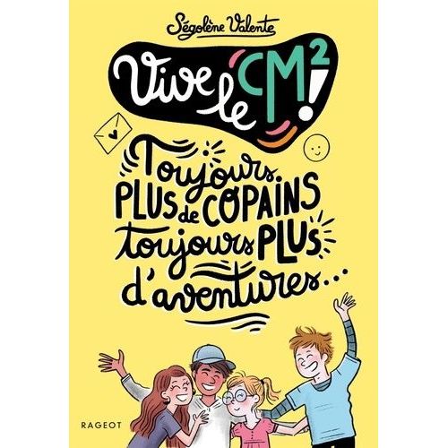 Vive Le Cm2 ! - Toujours Plus De Copains, Toujours Plus D'aventures !