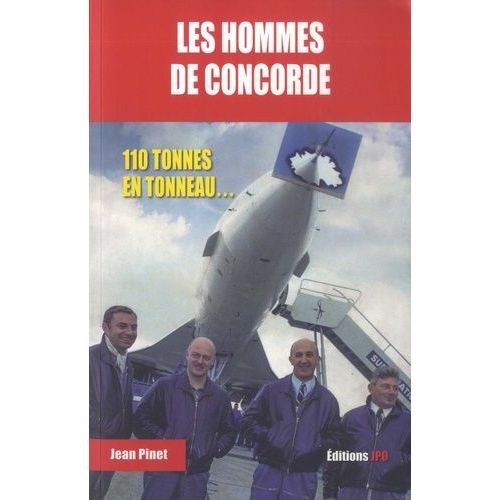 Les Hommes De Concorde - Ils Ont Piloté La Légende