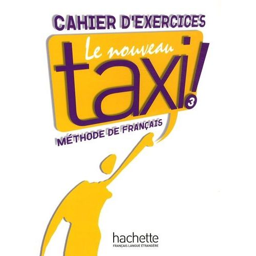 Le Nouveau Taxi ! 3 - Cahier D'exercices