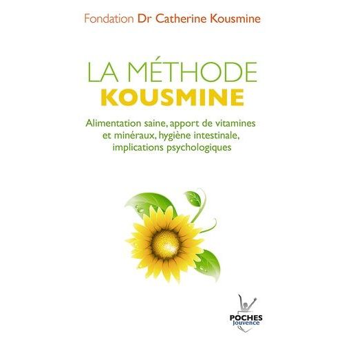 La Méthode Kousmine - Alimentation Saine, Apport De Vitamines Et Minéraux, Hygiène Intestinale, Implications Psychologiques