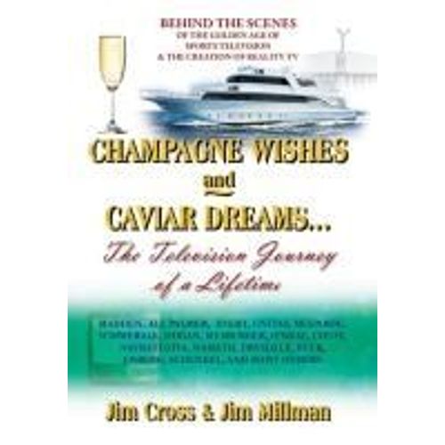 Champagne Wishes And Caviar Dreams...The Television Journey Of A Lifetime