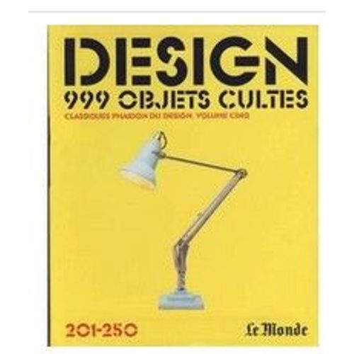 Design 999 Objets Cultes 201-250 Volume 7